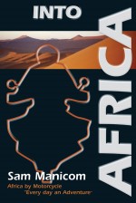 Into Africa by Sam Manicom Into Africa by Sam Manicom